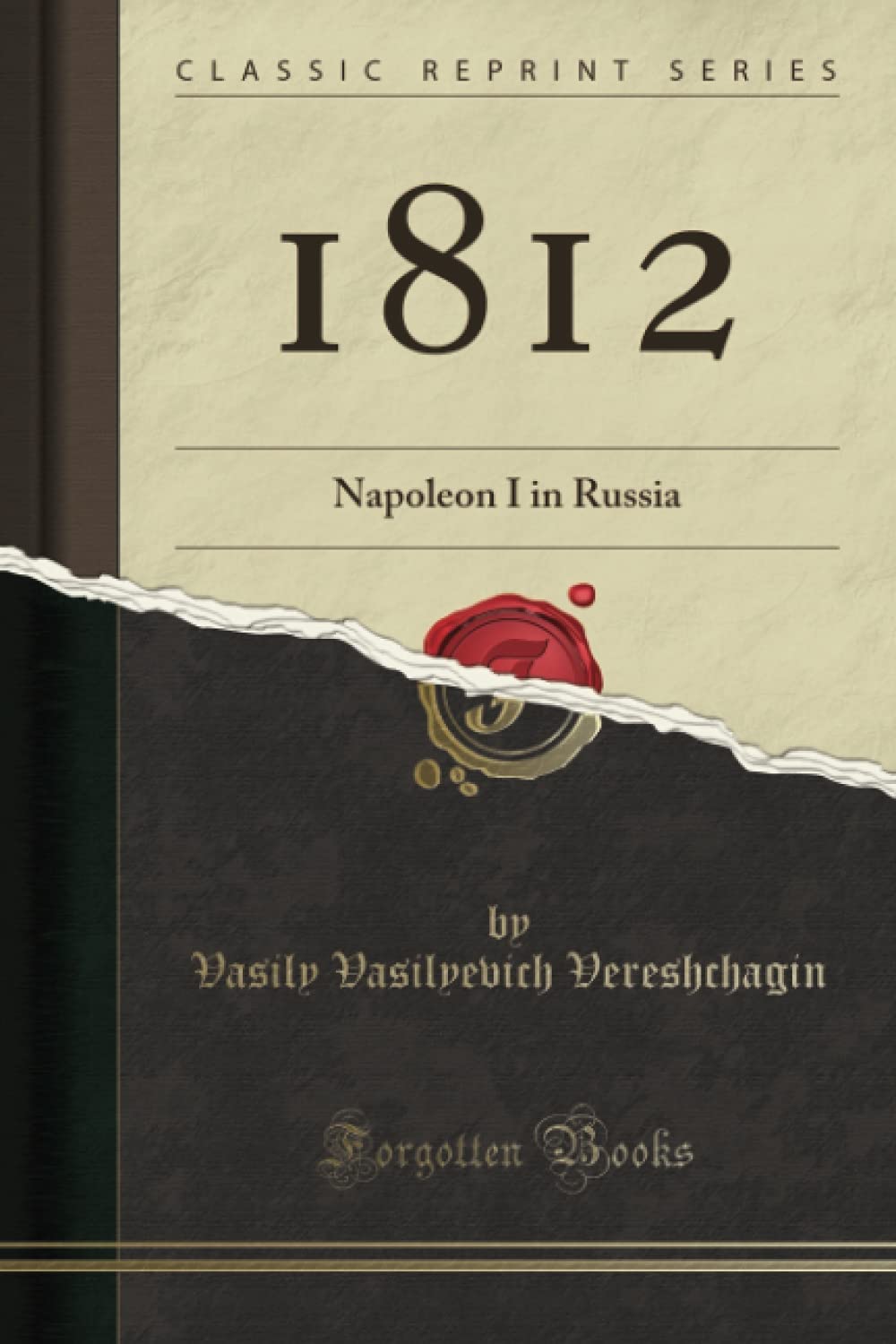 1812 (Classic Reprint): Napoleon I in Russia Politics & History