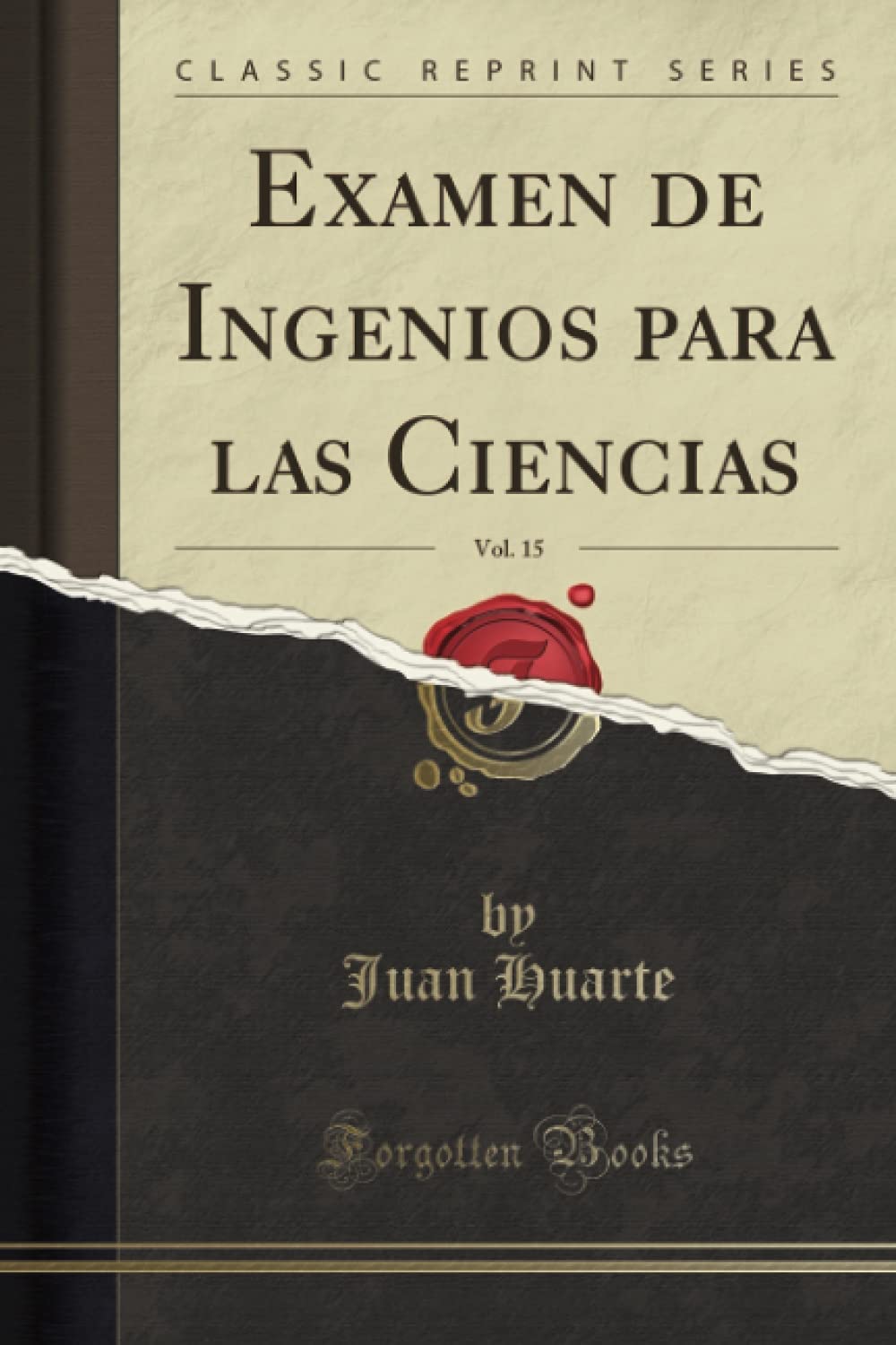 Examen de Ingenios para las Ciencias, Vol. 15 (Classic Reprint) Philosophy