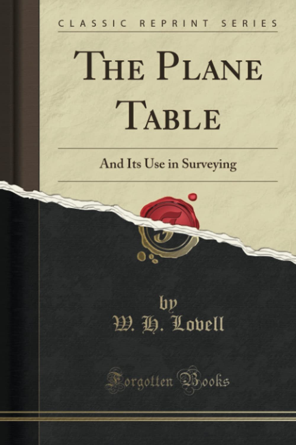 The Plane Table (Classic Reprint): And Its Use in Surveying Business & Technology