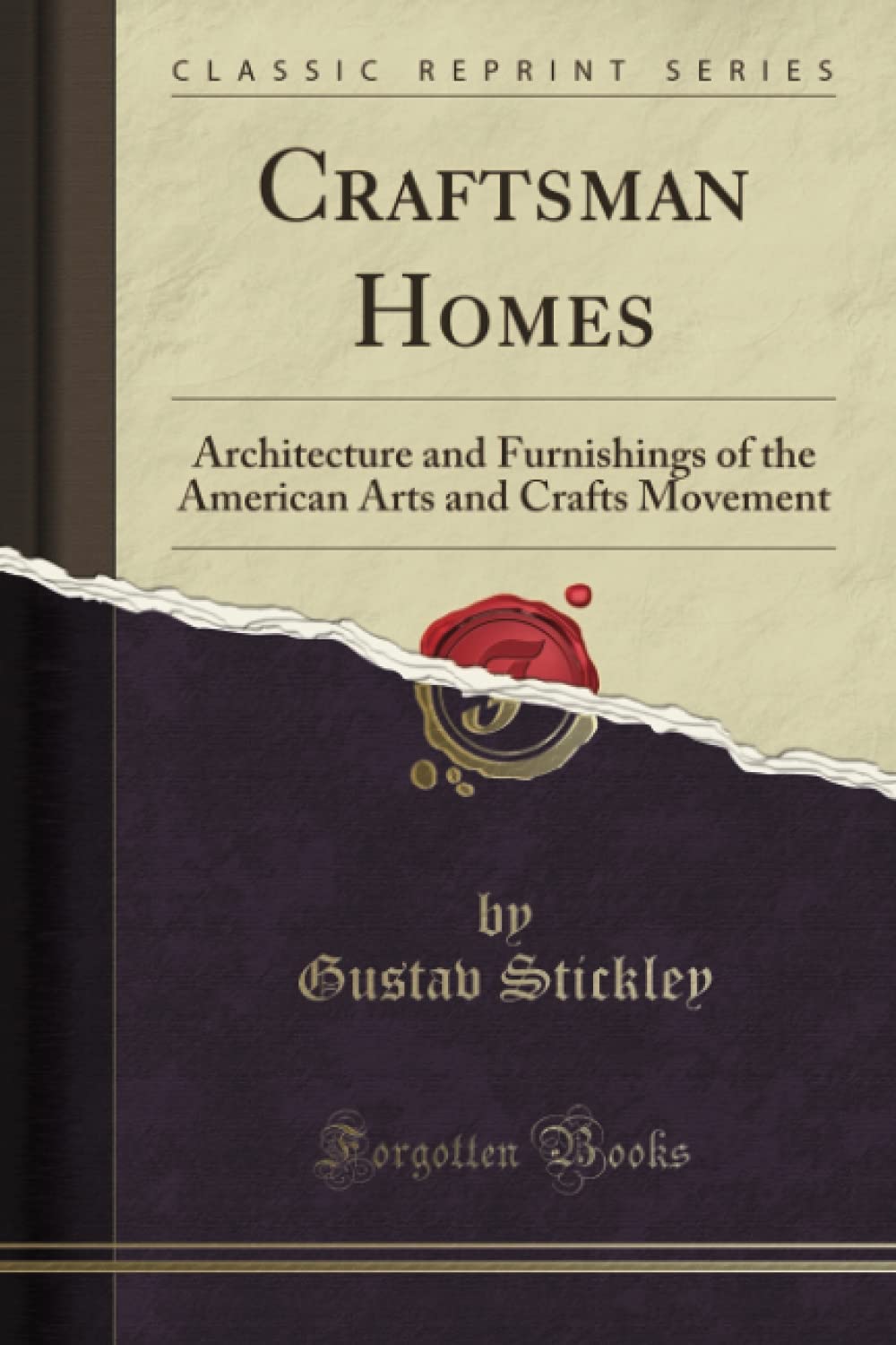 Craftsman Homes (Classic Reprint): Architecture and Furnishings of the American Arts and Crafts Movement Home & Household