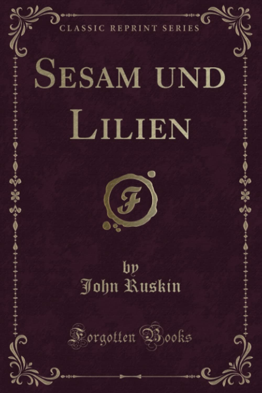 Sesam und Lilien (Classic Reprint) Contemporary literature