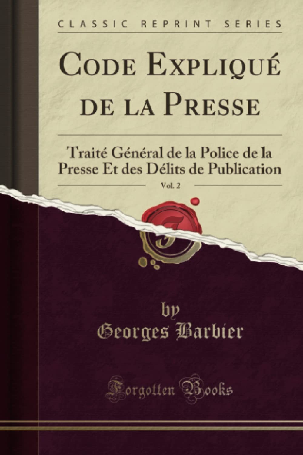 Code Expliqué de la Presse, Vol. 2 (Classic Reprint): Traité Général de la Police de la Presse Et des Délits de Publication Law