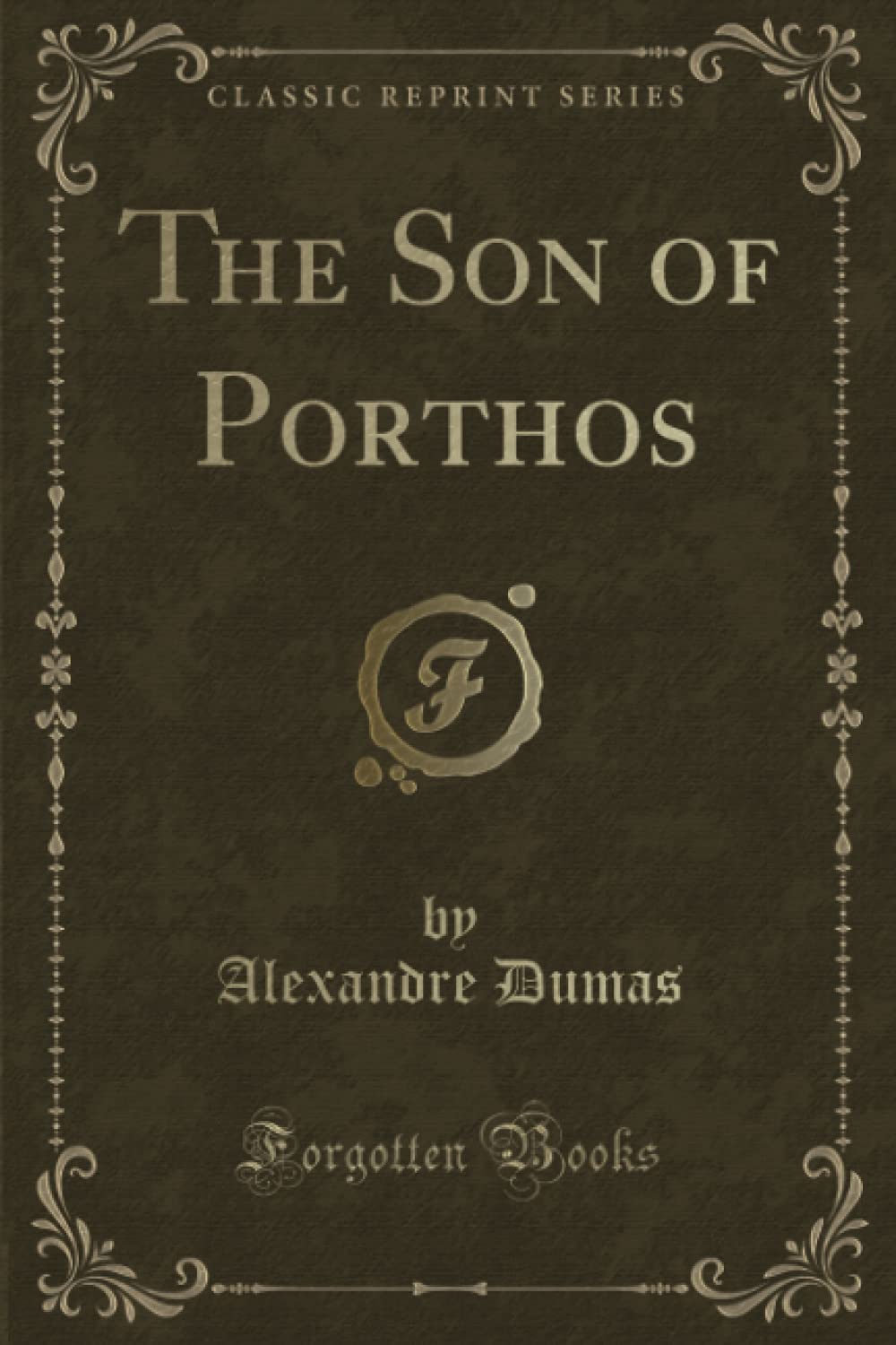 The Son of Porthos (Classic Reprint) Novels & Short Stories