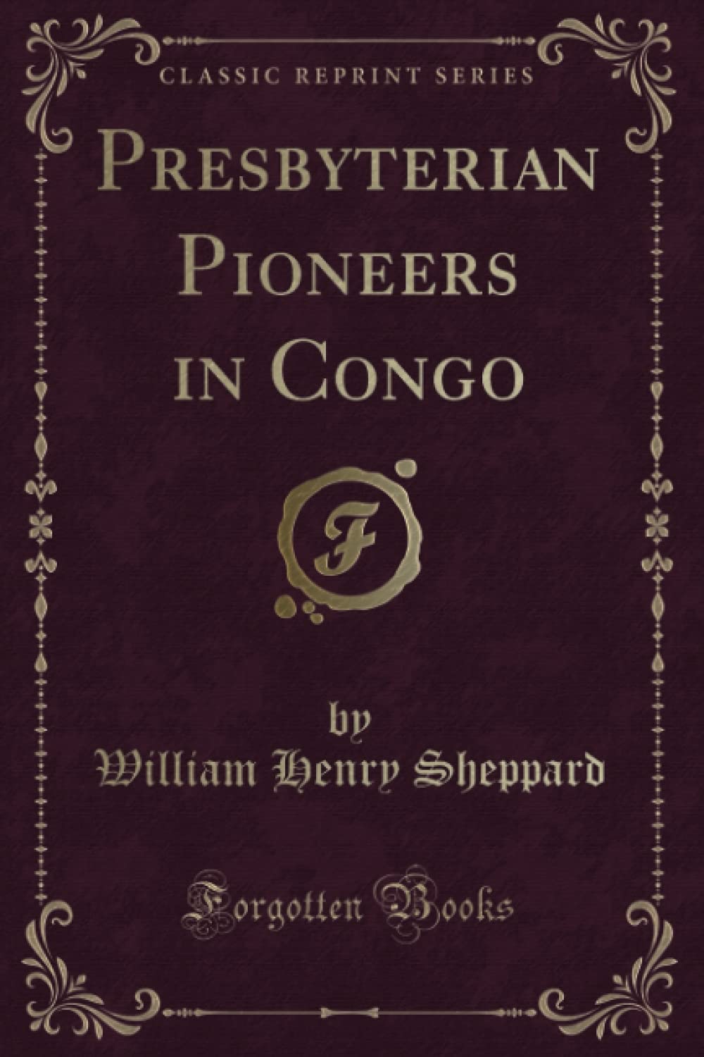 Presbyterian Pioneers in Congo (Classic Reprint) Novels & Short Stories