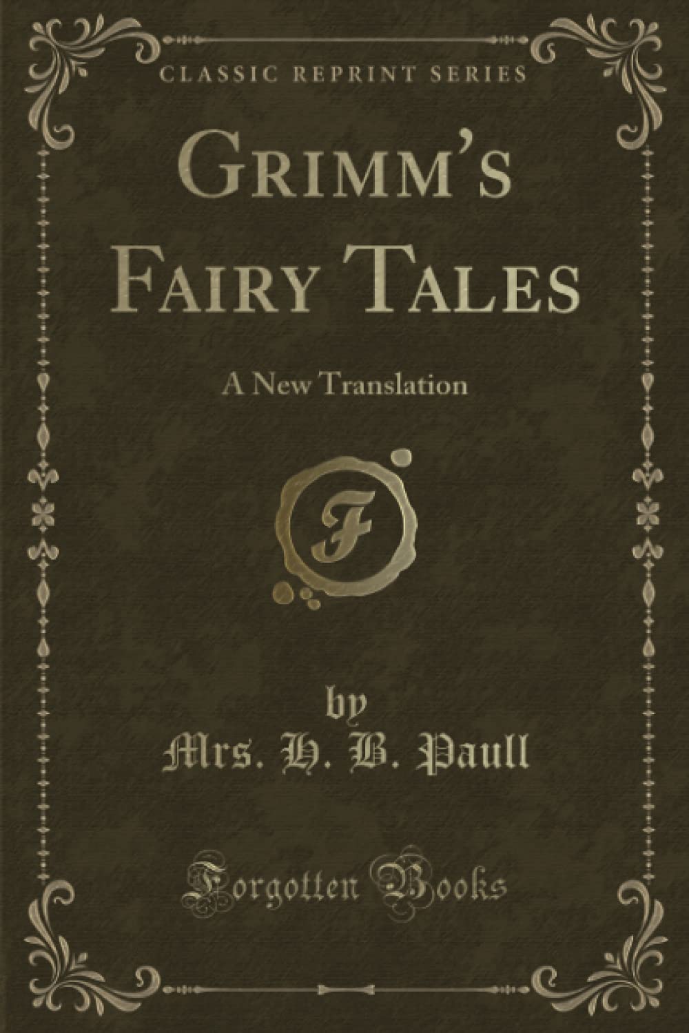 Grimm's Fairy Tales (Classic Reprint): A New Translation Novels & Short Stories