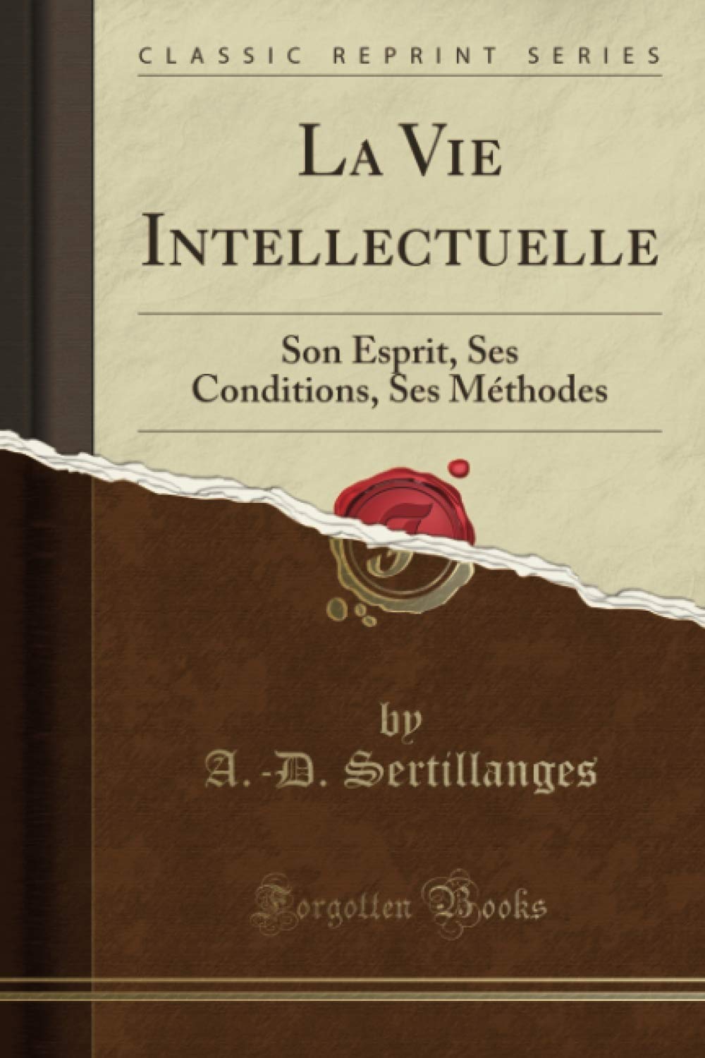 La Vie Intellectuelle (Classic Reprint): Son Esprit, Ses Conditions, Ses Méthodes book