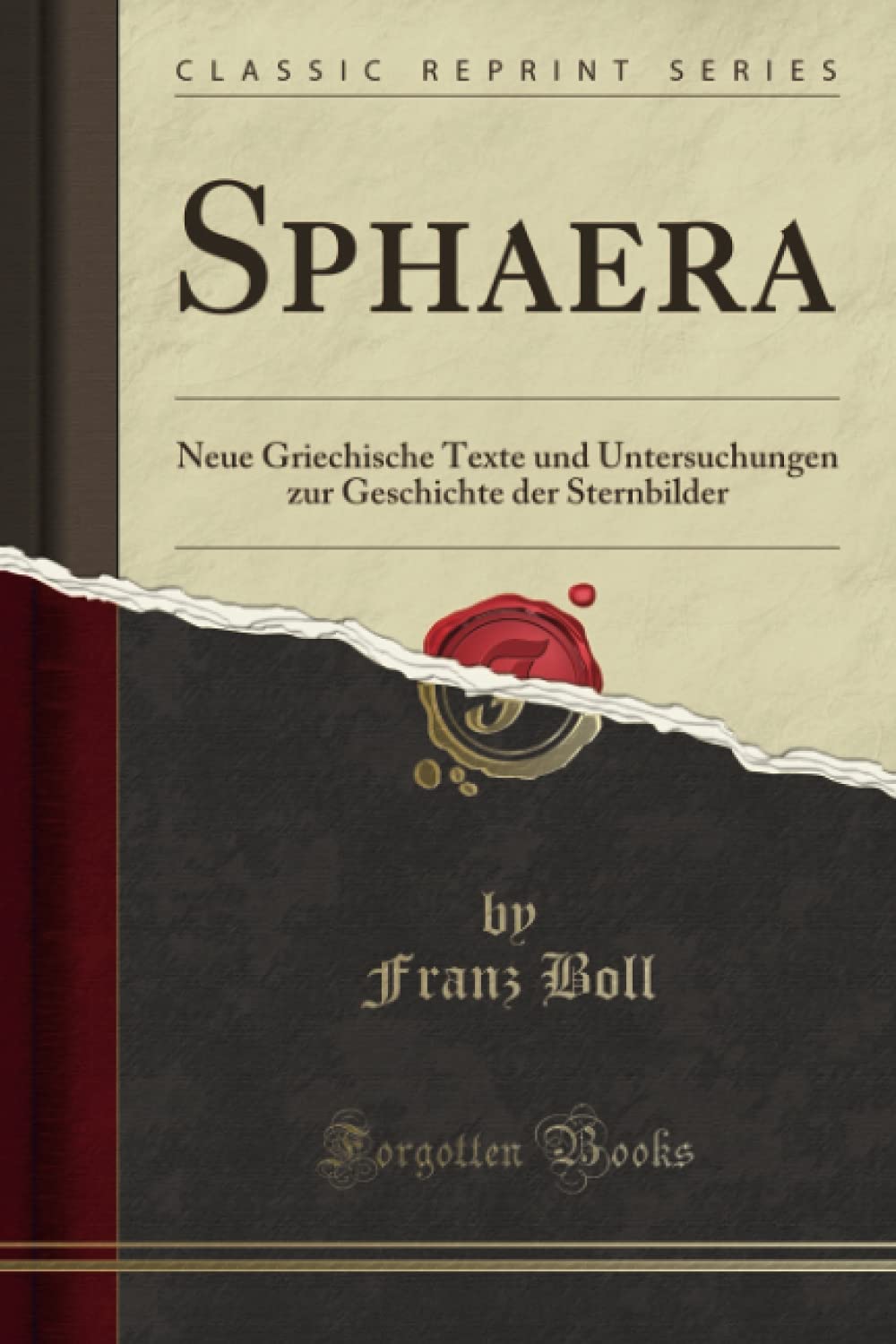 Sphaera (Classic Reprint): Neue Griechische Texte und Untersuchungen zur Geschichte der Sternbilder Natural Sciences