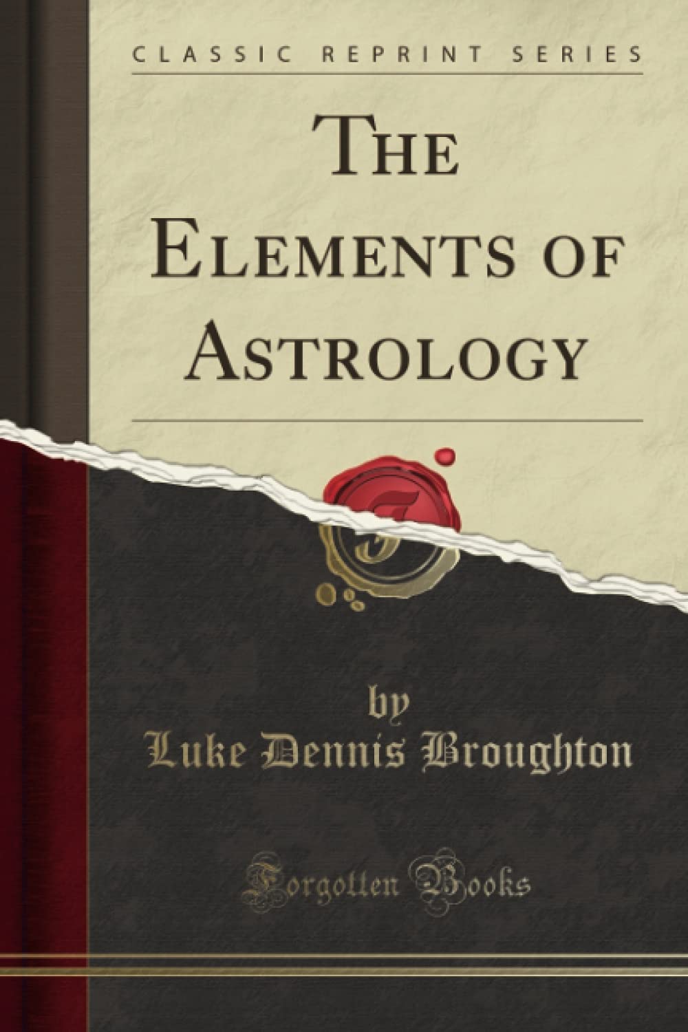 The Elements of Astrology (Classic Reprint) Religion & Esotericism