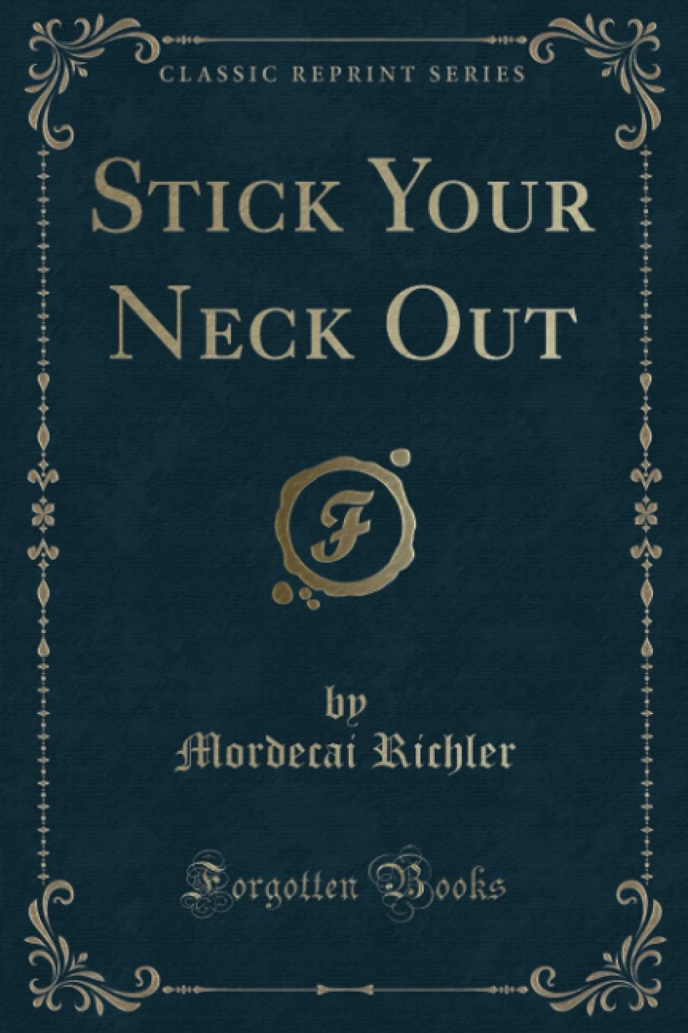 Stick Your Neck Out (Classic Reprint) Novels & Short Stories
