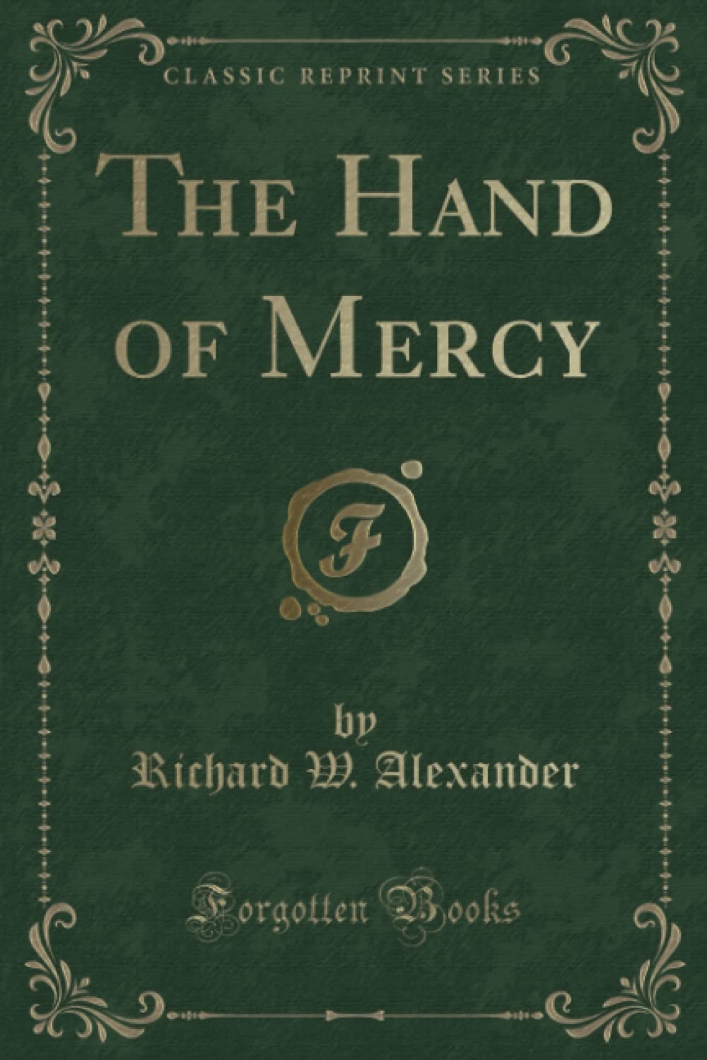 The Hand of Mercy (Classic Reprint) Novels & Short Stories