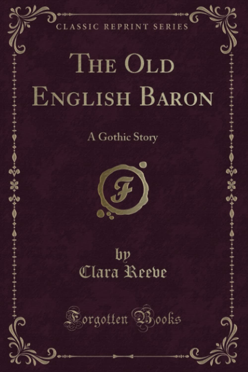 The Old English Baron (Classic Reprint): A Gothic Story Contemporary literature