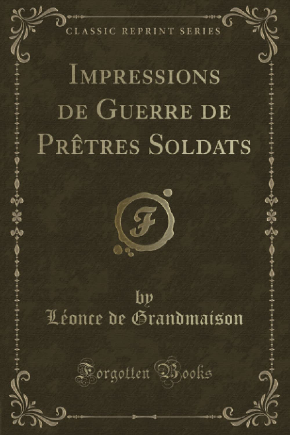 Impressions de Guerre de Prêtres Soldats (Classic Reprint) Contemporary literature