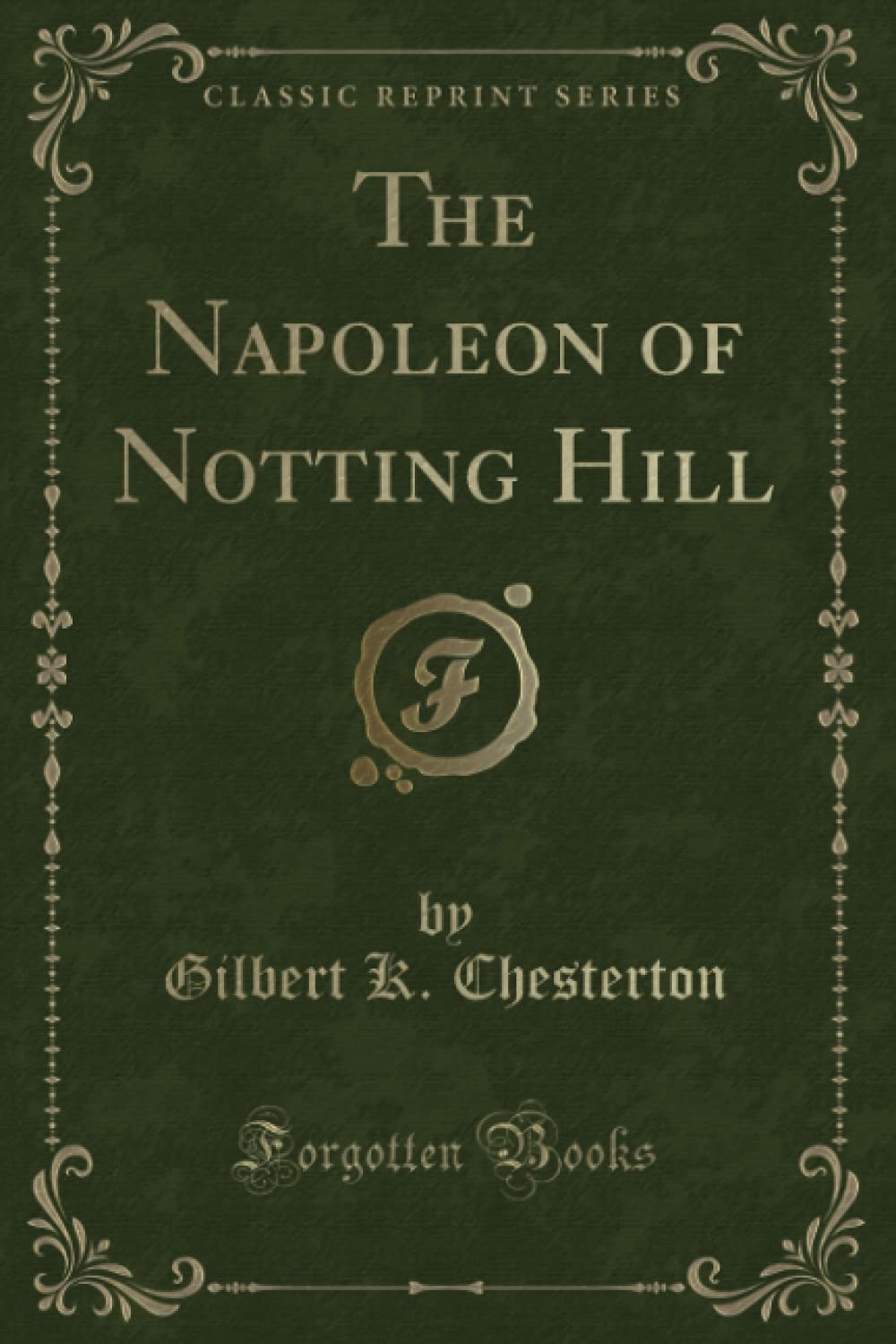 The Napoleon of Notting Hill (Classic Reprint) Novels & Short Stories