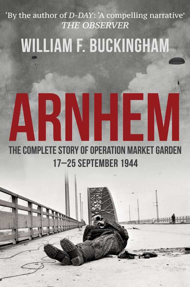 Arnhem: The Complete Story of Operation Market Garden 17-25 September 1944 Social Sciences