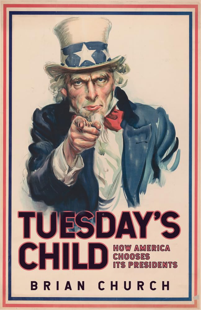 Tuesday's Child: How America Chooses Its Presidents Social Sciences