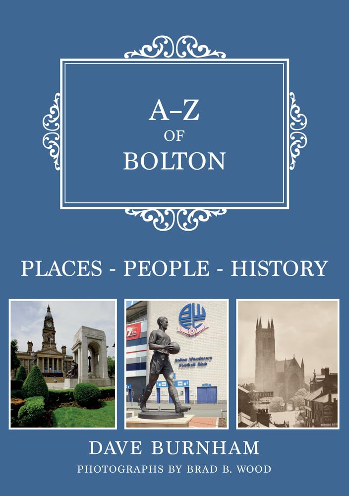 A-z of Bolton: Places-people-history Travel