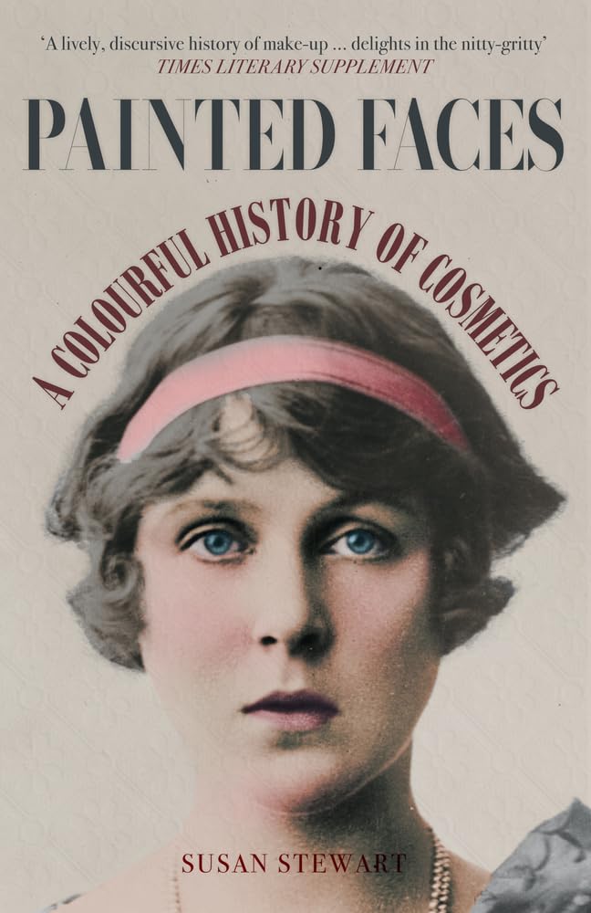 Painted Faces: A Colourful History of Cosmetics book