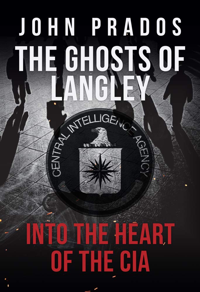 The Ghosts of Langley: Into the Heart of the CIA Politics & History
