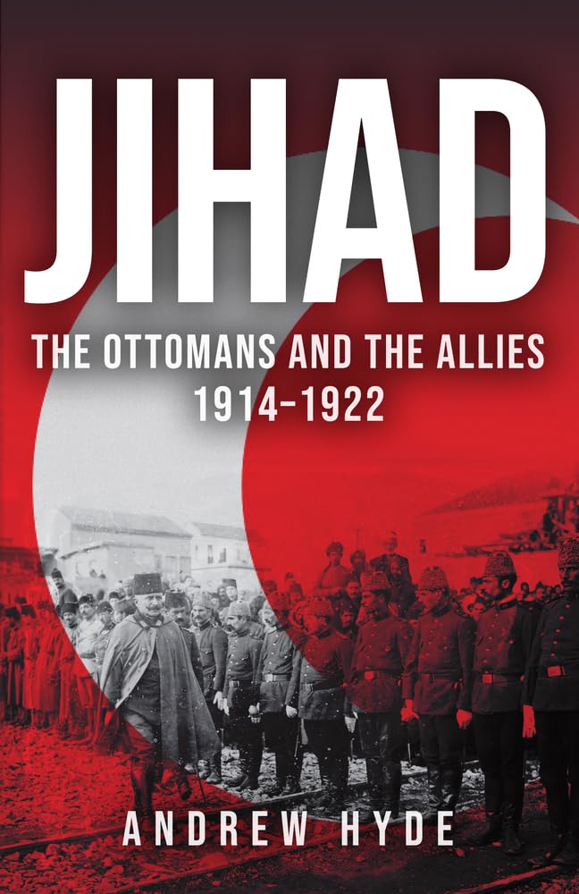 Jihad: The Ottomans and the Allies 1914-1922 Social Sciences