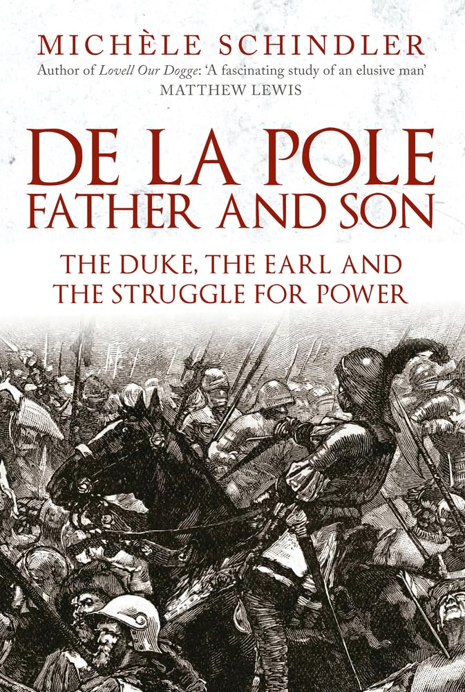 De La Pole, Father and Son: The Duke, the Earl and the Struggle for Power Biographies & Memoirs