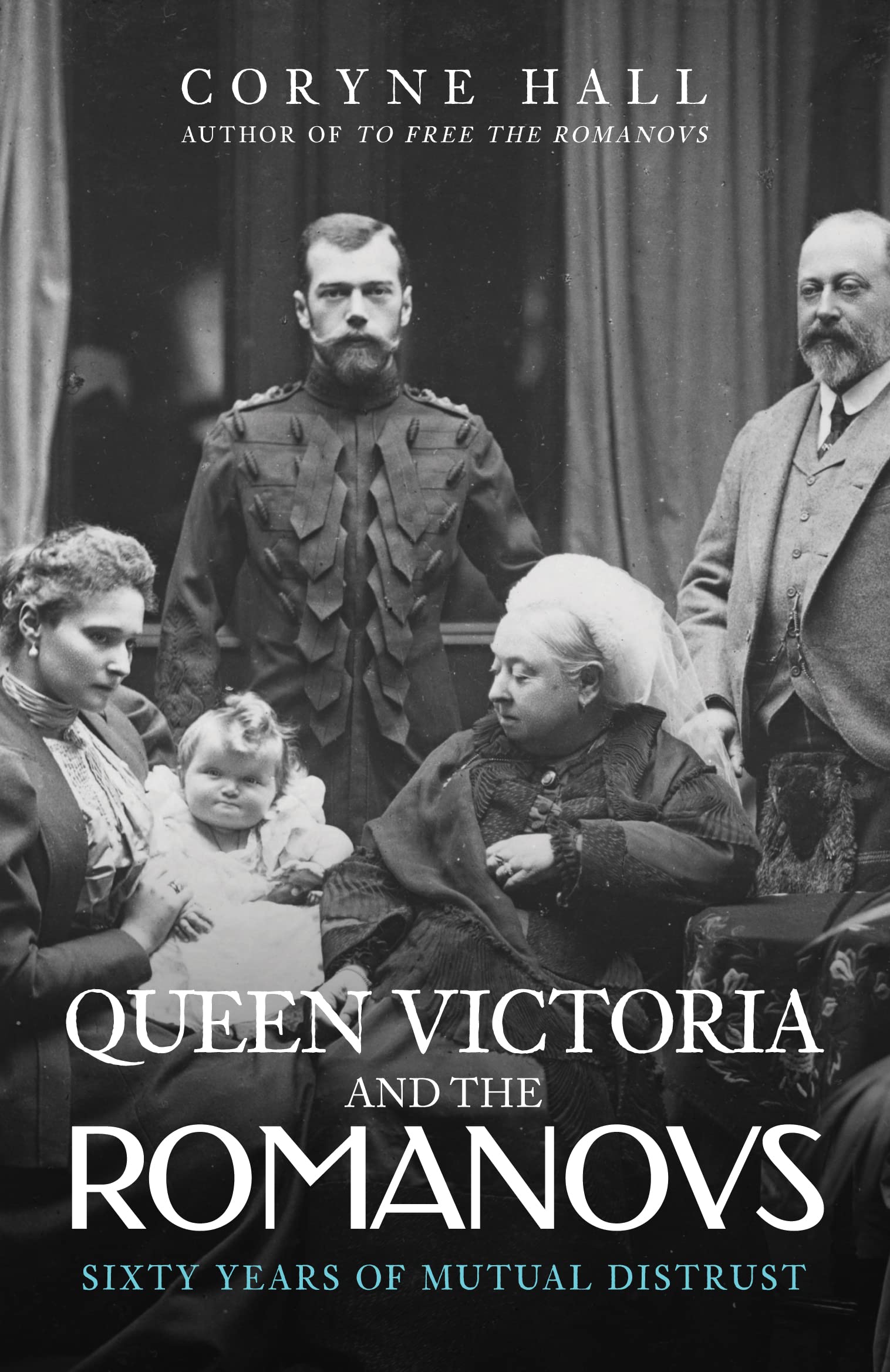 Queen Victoria and the Romanovs: Sixty Years of Mutual Distrust Biographies & Memoirs