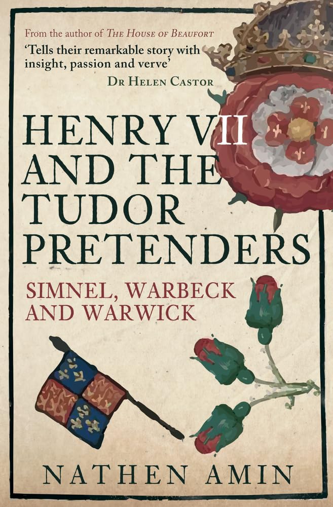 Henry VII and the Tudor Pretenders: Simnel, Warbeck, and Warwick Memories