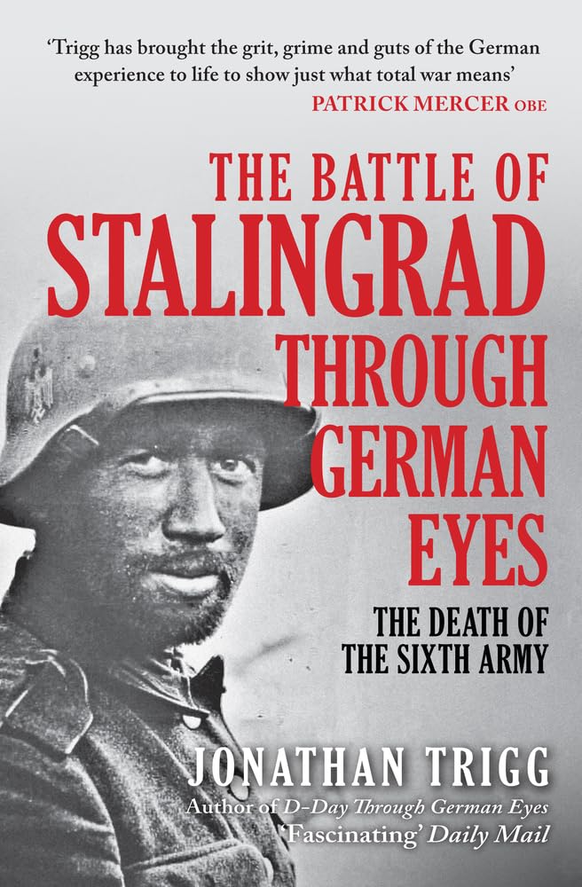 The Battle of Stalingrad Through German Eyes: The Death of the Sixth Army Biographies & Memoirs