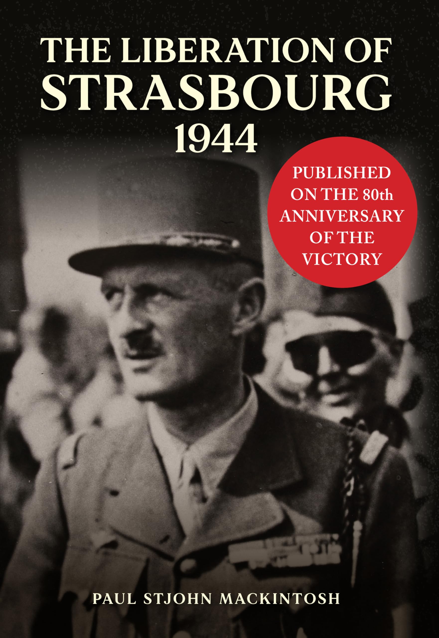 The Liberation of Strasbourg 1944 Politics & History