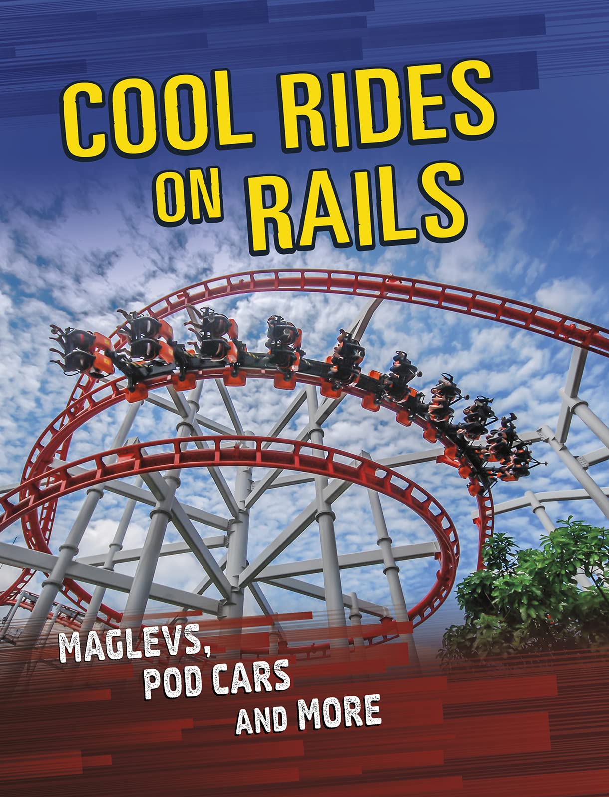 Cool Rides on Rails: Maglevs, Pod Cars and More Non-fiction