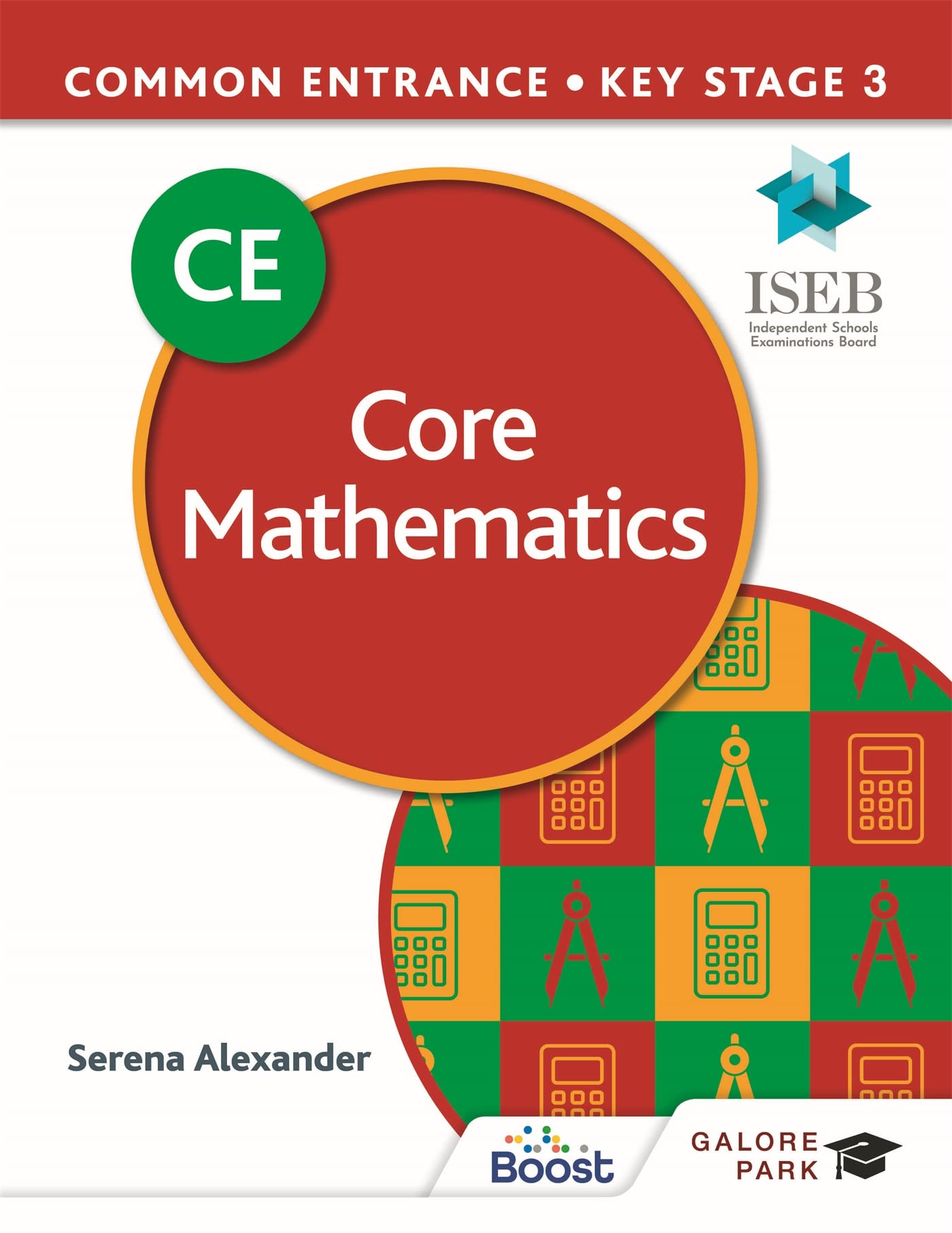 Common Entrance 13+ Core Mathematics for ISEB CE and KS3 Study Guides