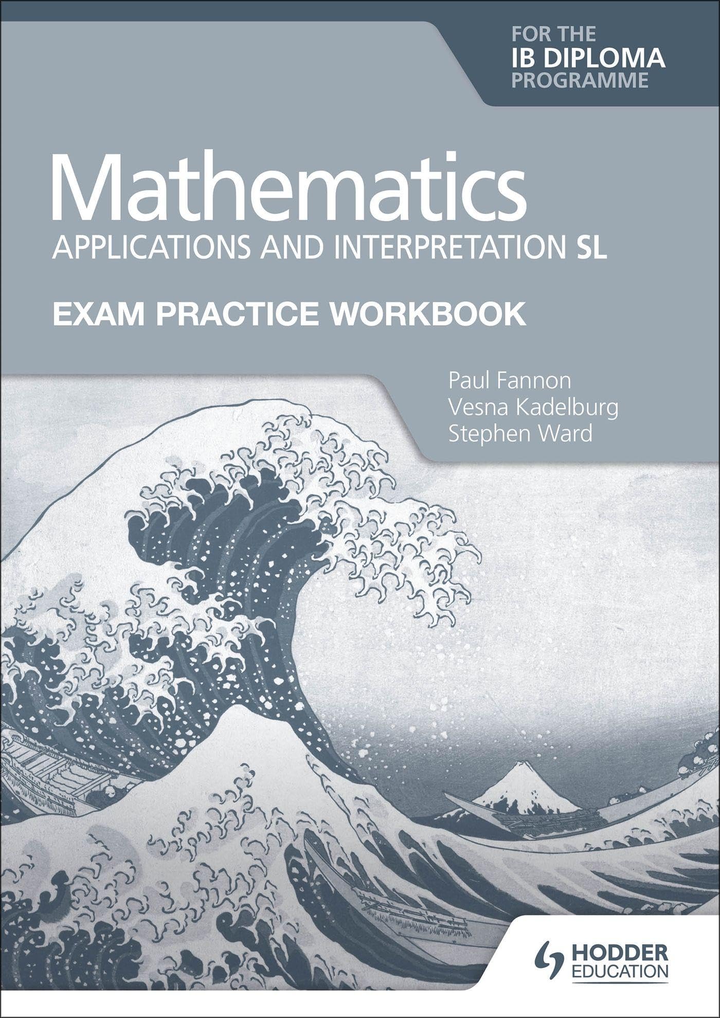 Exam Practice Workbook for Mathematics for the IB Diploma: Applications and interpretation SL Learning & Reference