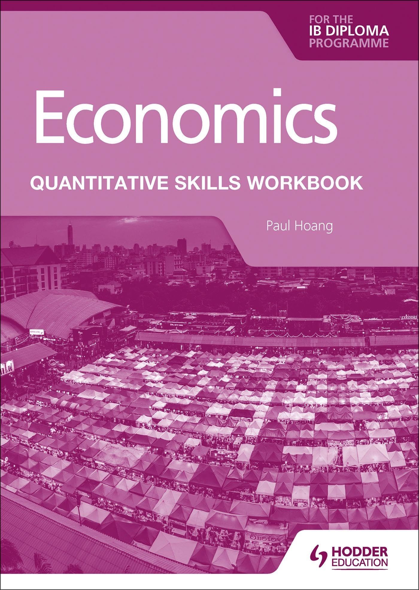 Economics for the IB Diploma: Quantitative Skills Workbook Business, Finance & Career