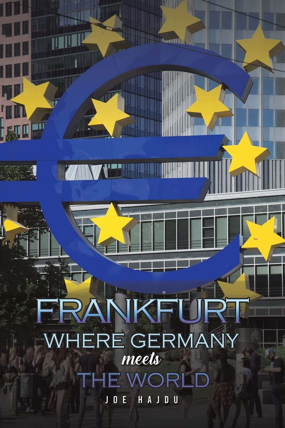 Frankfurt: Where Germany Meets the World Politics & History