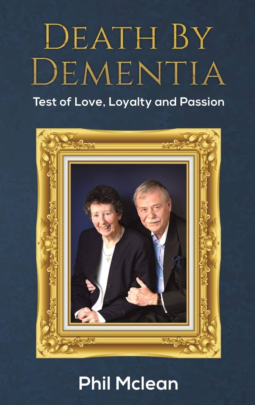 Death by Dementia: Test of Love, Loyalty and Passion Memories