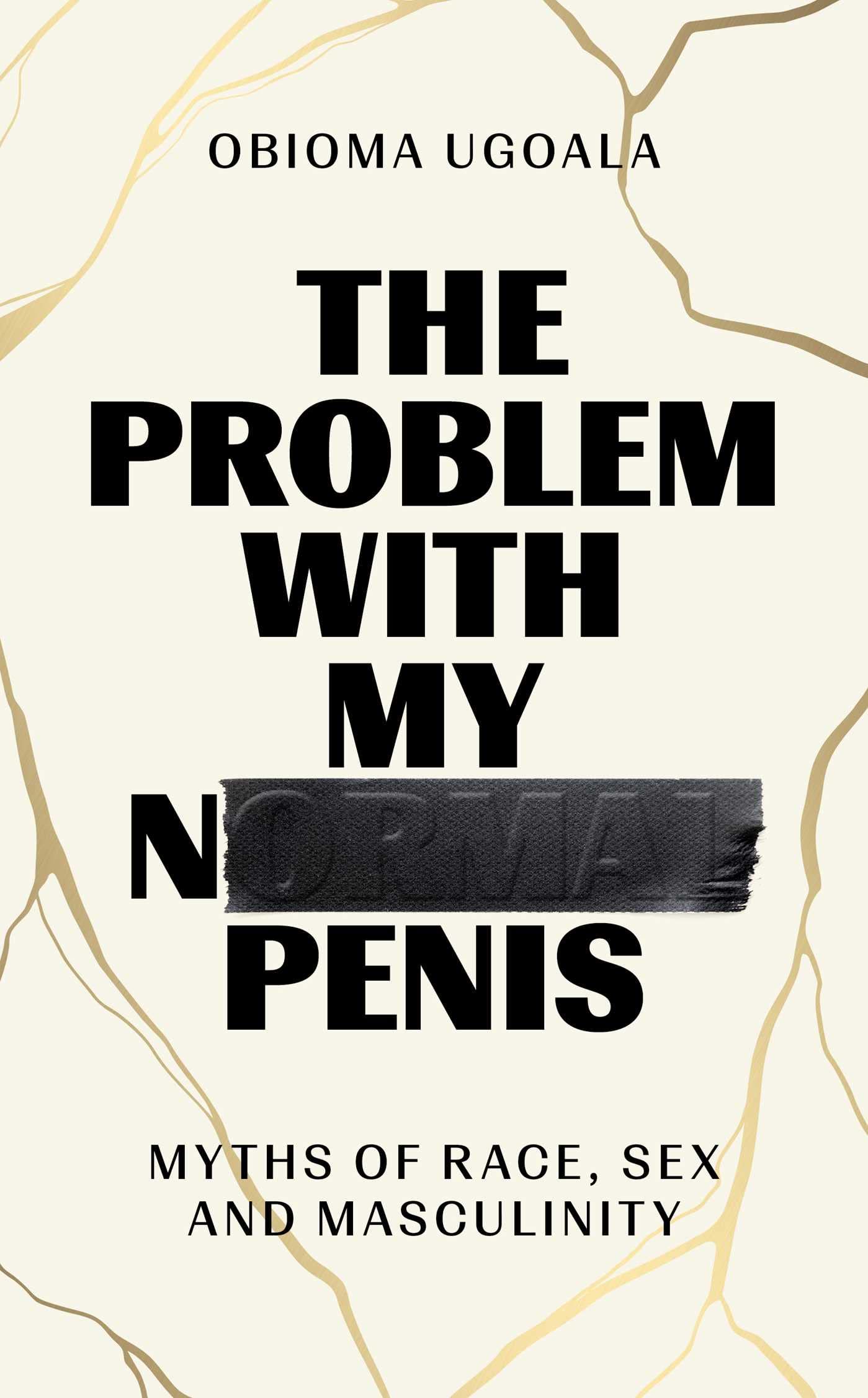 The Problem with My Normal Penis: Myths of Race, Sex and Masculinity Books