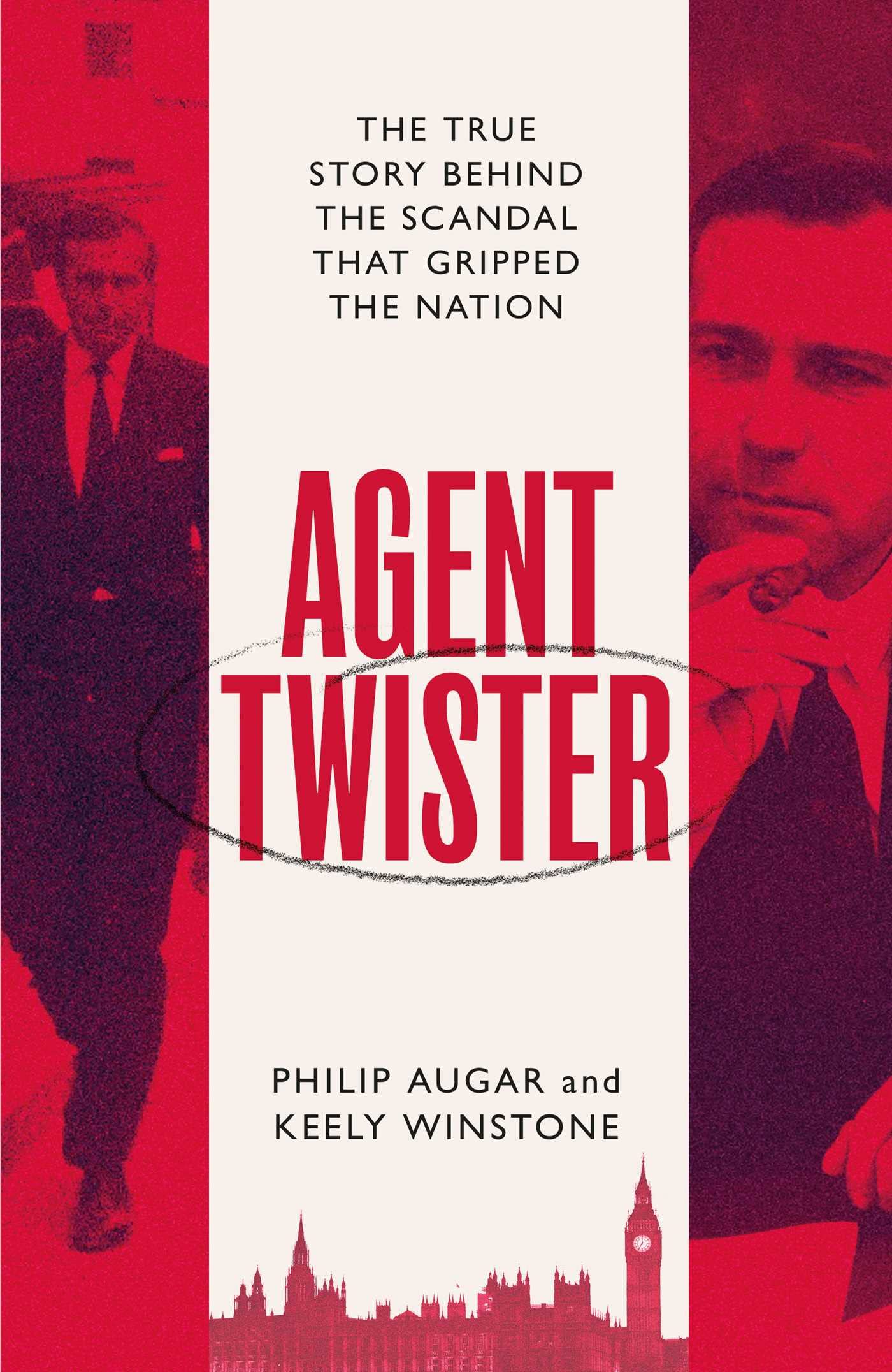 Agent Twister: John Stonehouse and the Scandal that Gripped the Nation – A True Story book