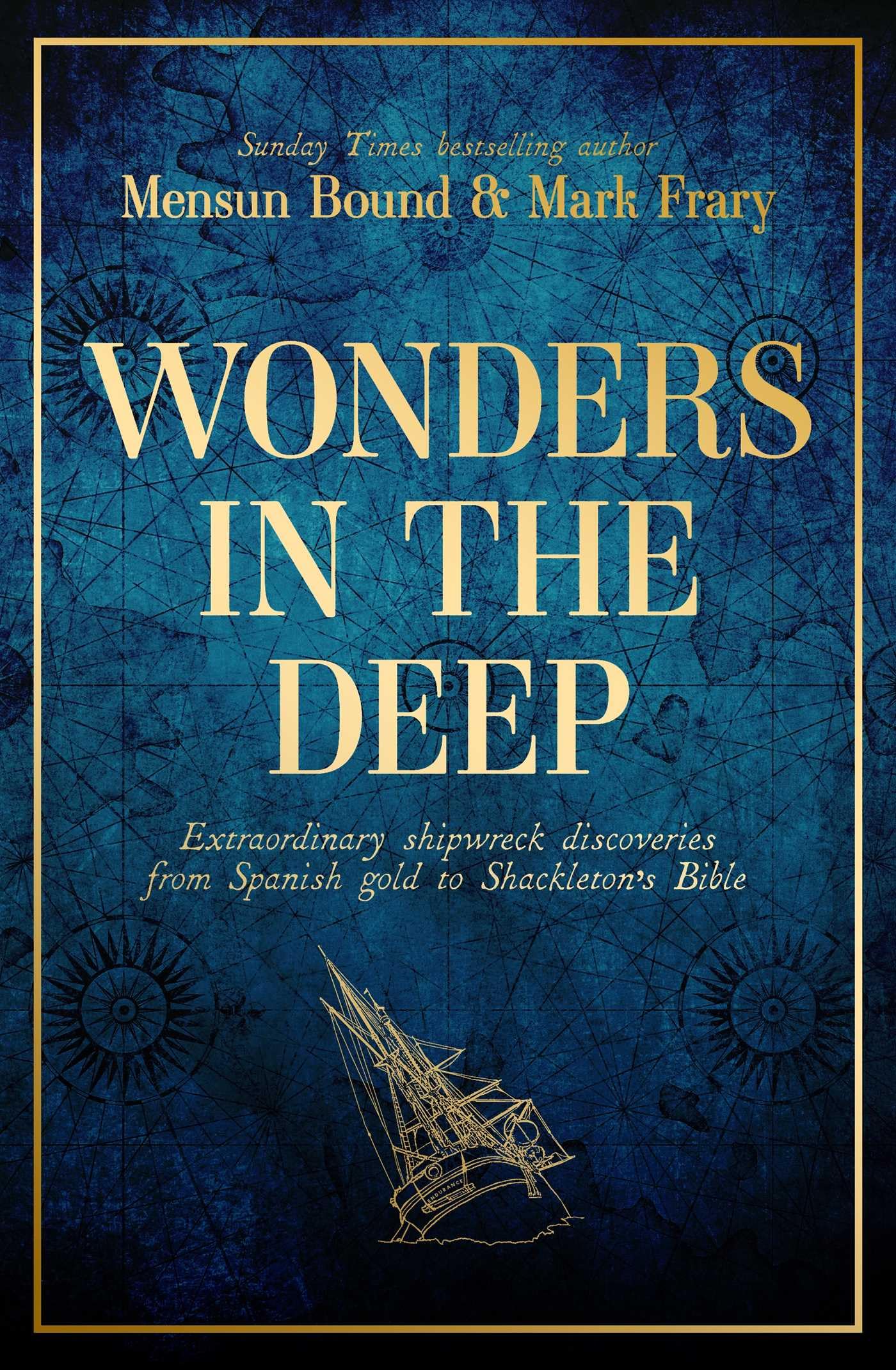 Wonders in the Deep: Extraordinary Shipwreck Discoveries from Spanish Gold to Shackleton's Bible Natural Sciences