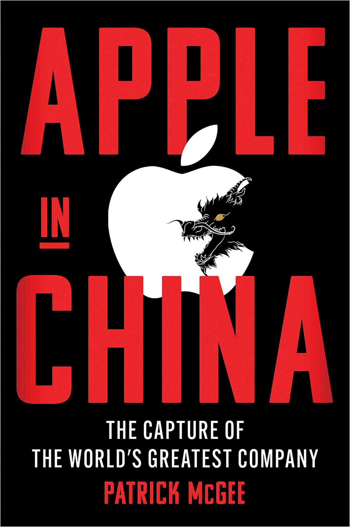 Apple in China: The Capture of the World's Greatest Company Business, Finance & Career
