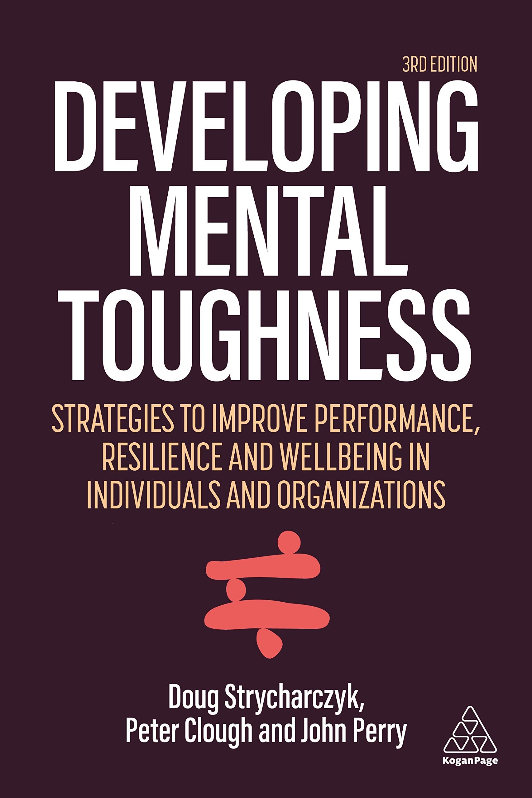 Developing Mental Toughness: Strategies to Improve Performance, Resilience and Wellbeing in Individuals and Organizations Law