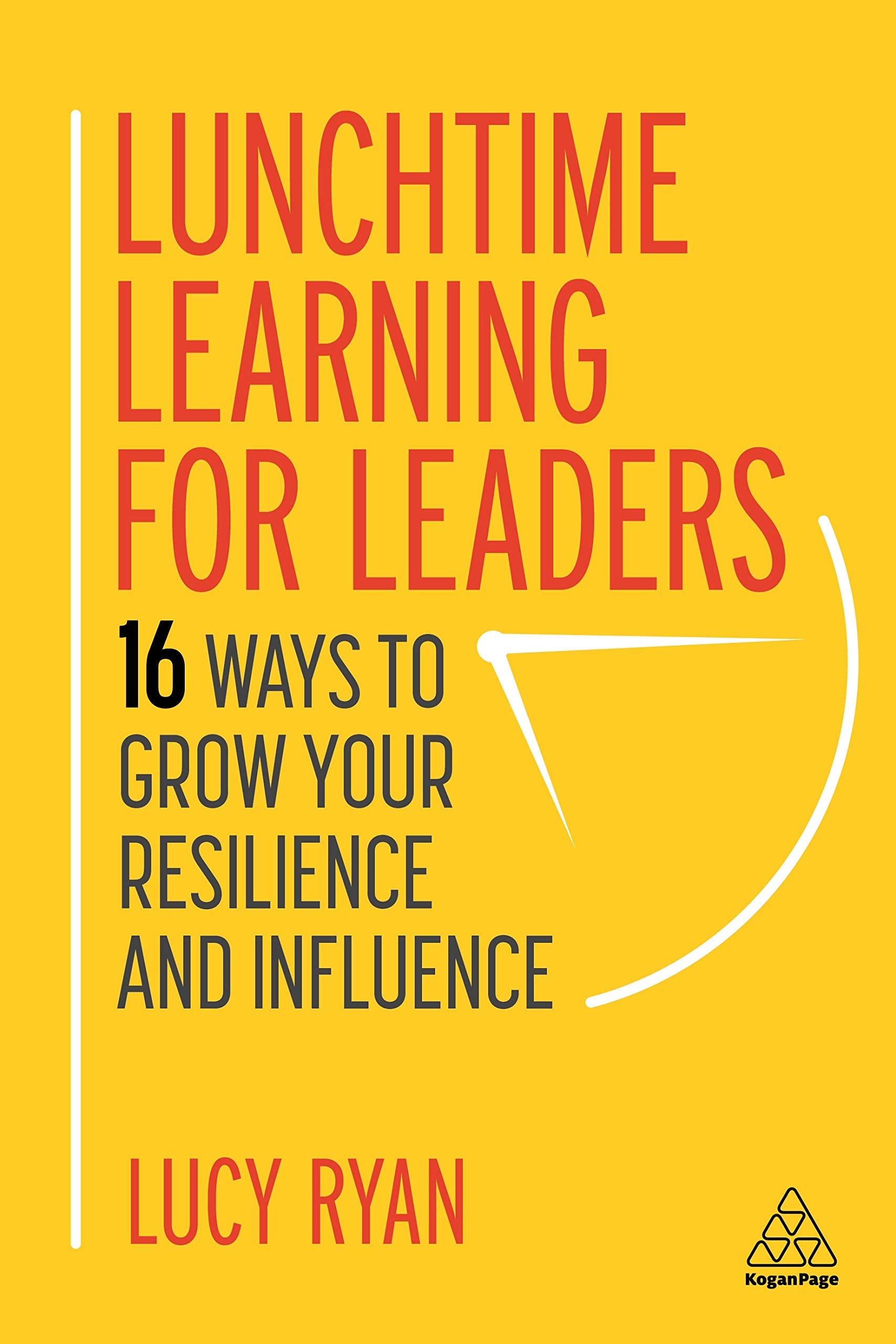 Lunchtime Learning for Leaders: 16 Ways to Grow Your Resilience and Influence Law