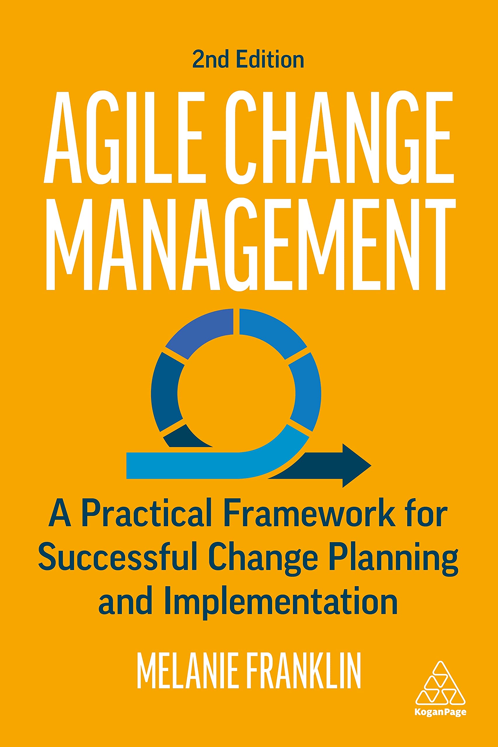 Agile Change Management: A Practical Framework for Successful Change Planning and Implementation Law