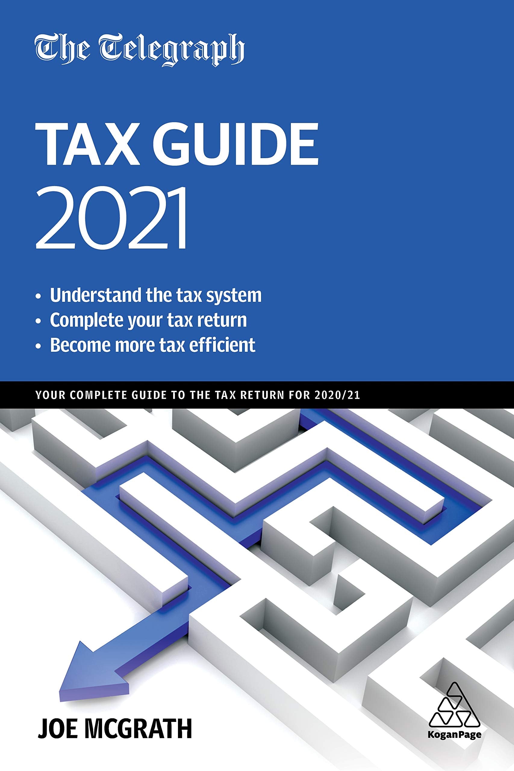 The Telegraph Tax Guide 2021: Your Complete Guide to the Tax Return for 2020/21 Business, Finance & Career