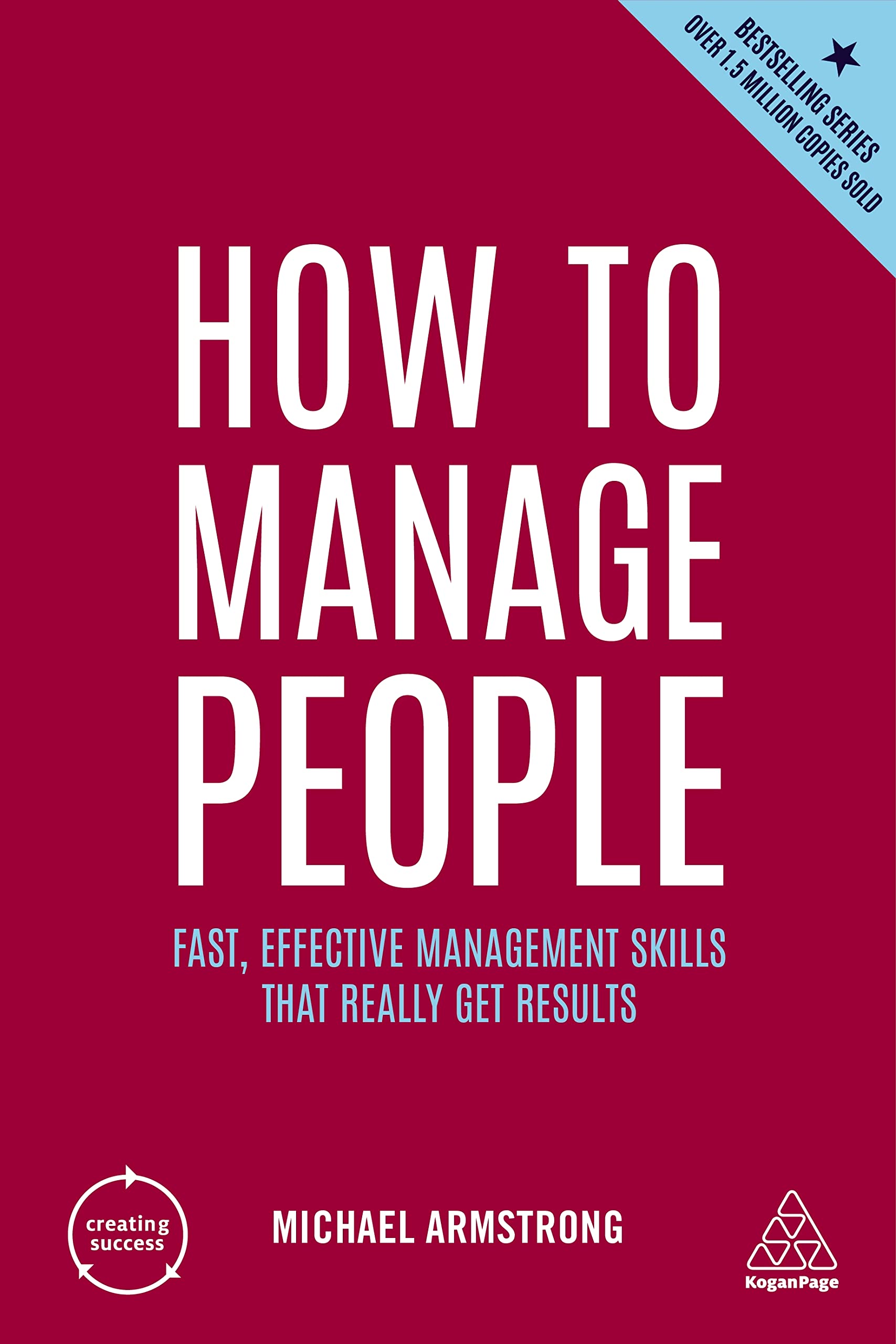 How to Manage People: Fast, Effective Management Skills that Really Get Results (Creating Success, Band 7) Business, Finance & Career