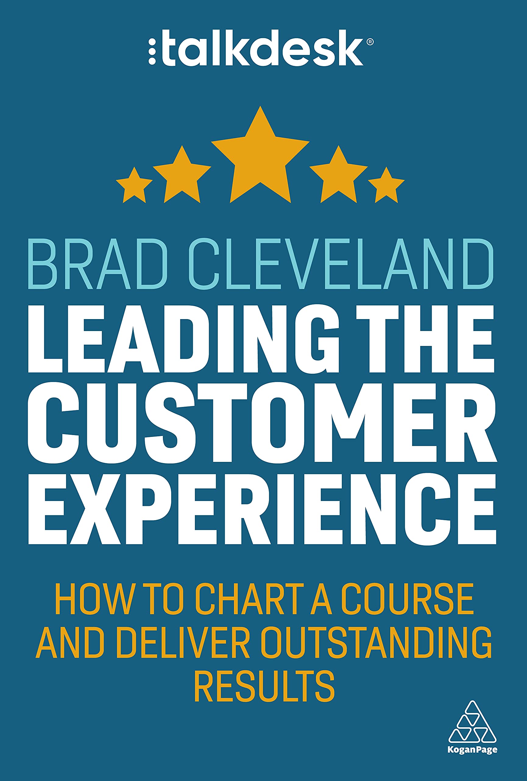 Leading the Customer Experience: How to Chart a Course and Deliver Outstanding Results - (TalkDesk US) Business, Finance & Career