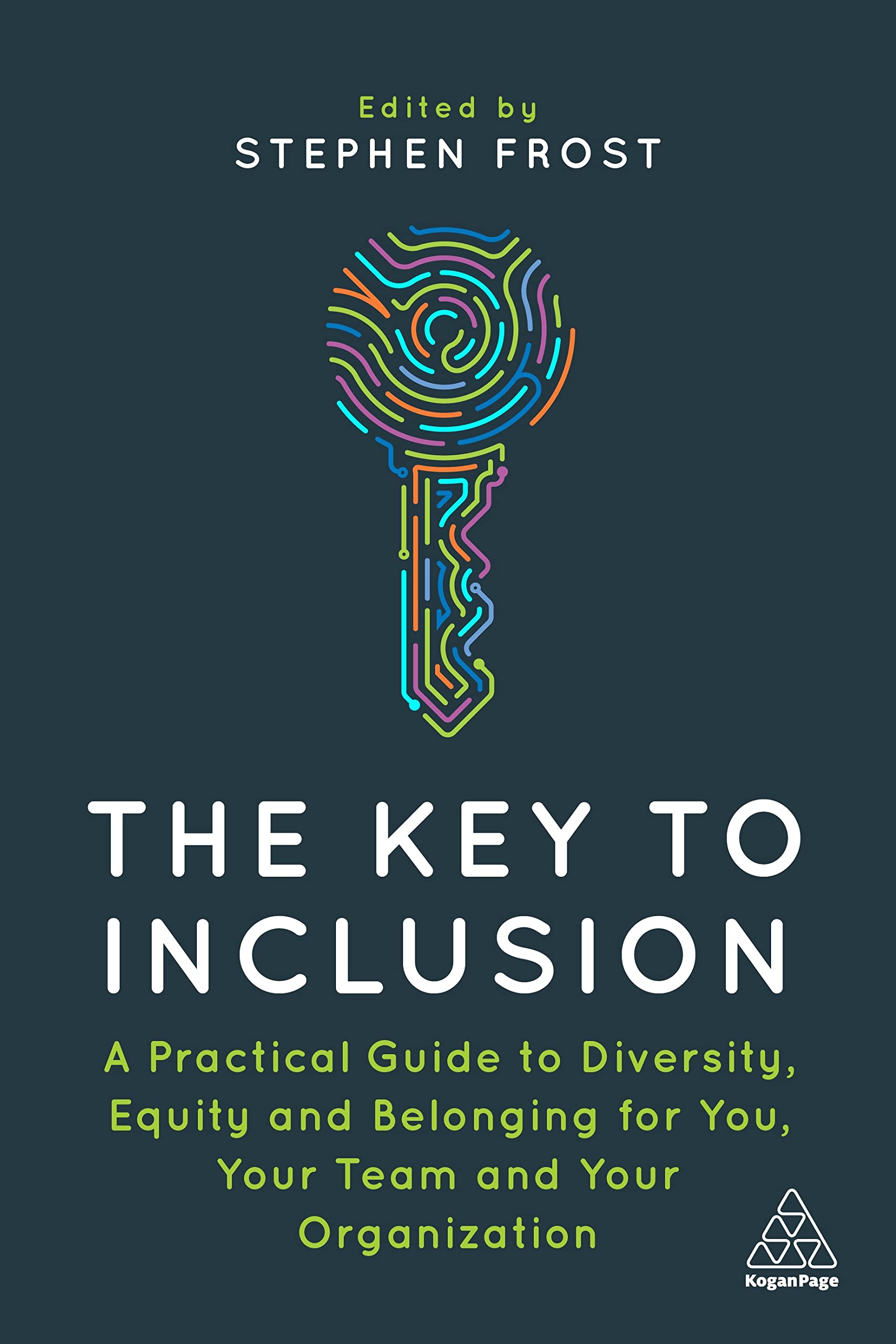 The Key to Inclusion: A Practical Guide to Diversity, Equity and Belonging for You, Your Team and Your Organization Law