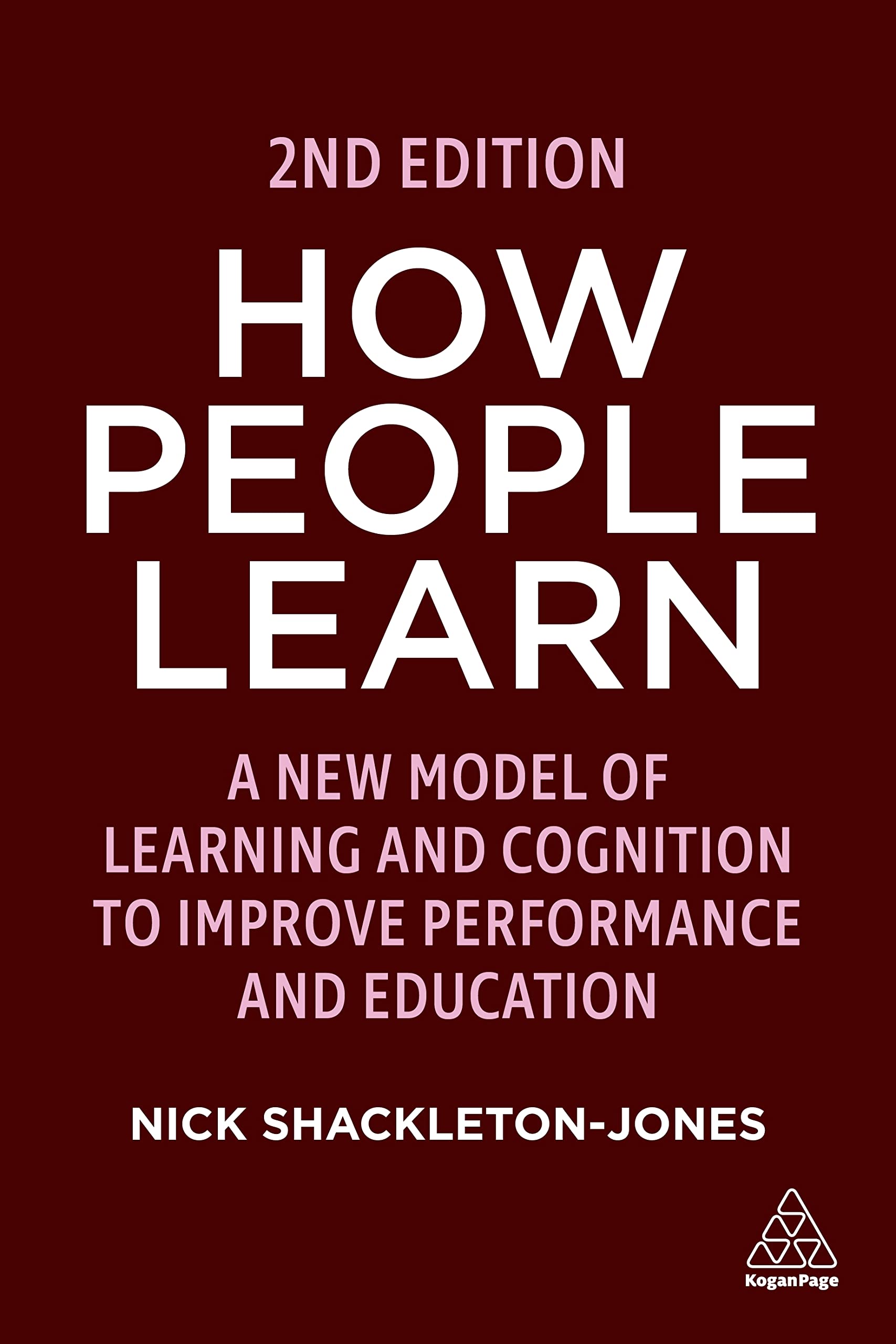 How People Learn: A New Model Of learning and Cognition to Improve Performance and Education Business, Finance & Career
