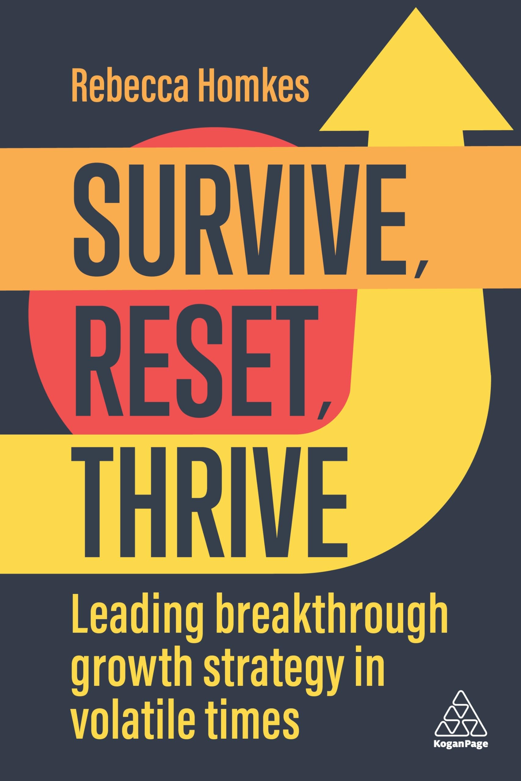 Survive, Reset, Thrive: Leading Breakthrough Growth Strategy in Volatile Times Business, Finance & Career