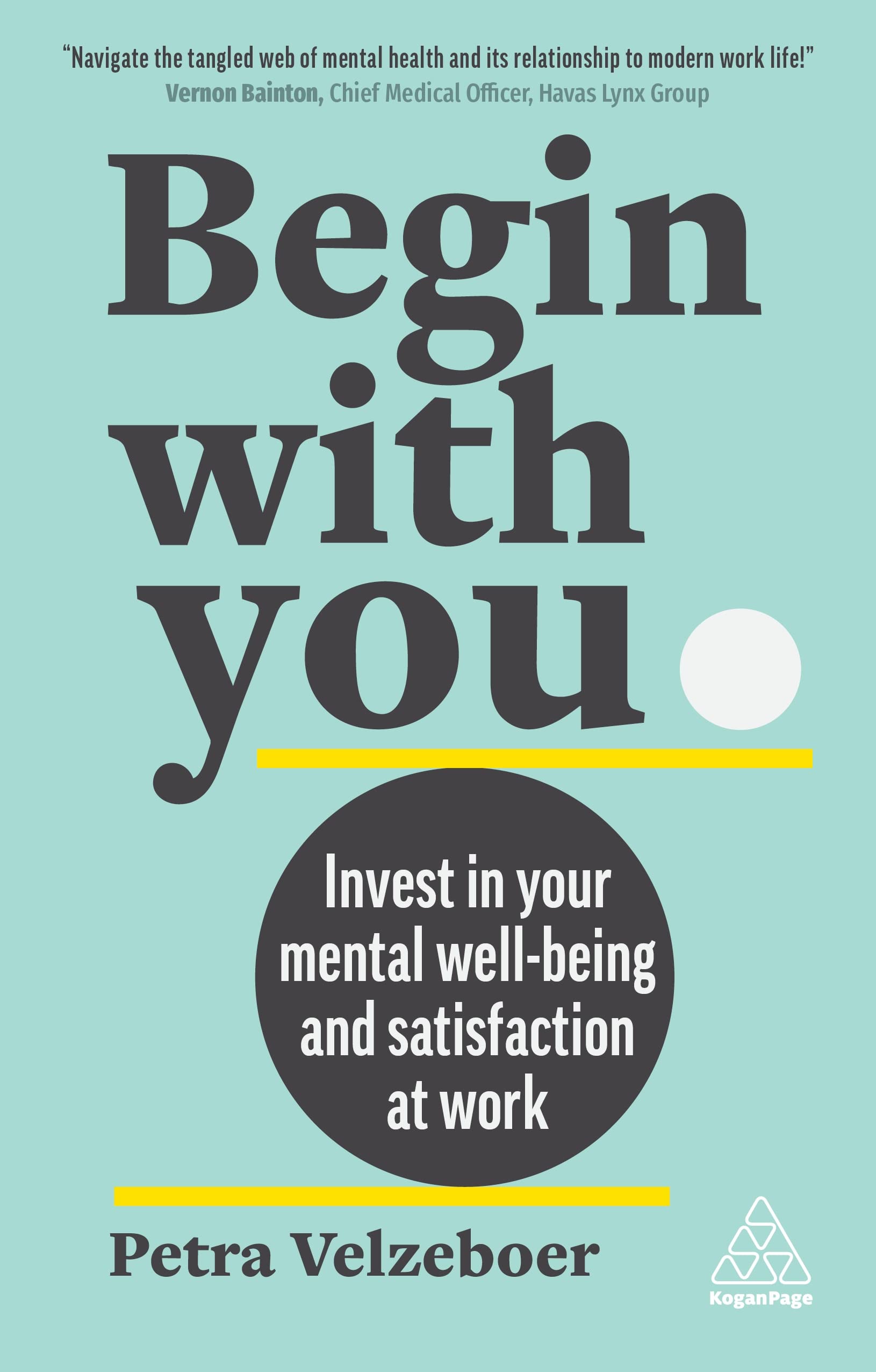Begin With You: Invest in Your Mental Well-being and Satisfaction at Work book