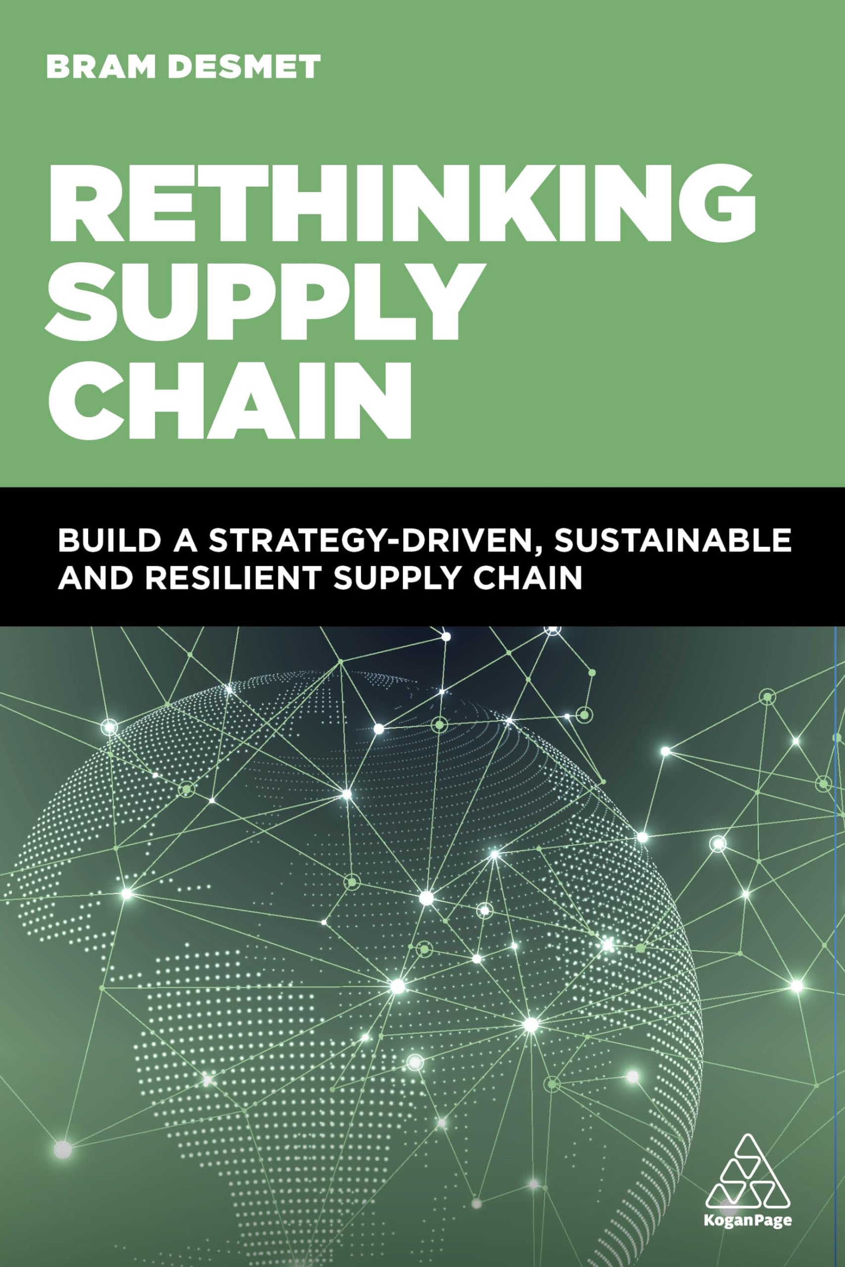 Rethinking Supply Chain: Build a Strategy-Driven, Sustainable and Resilient Supply Chain Business, Finance & Career