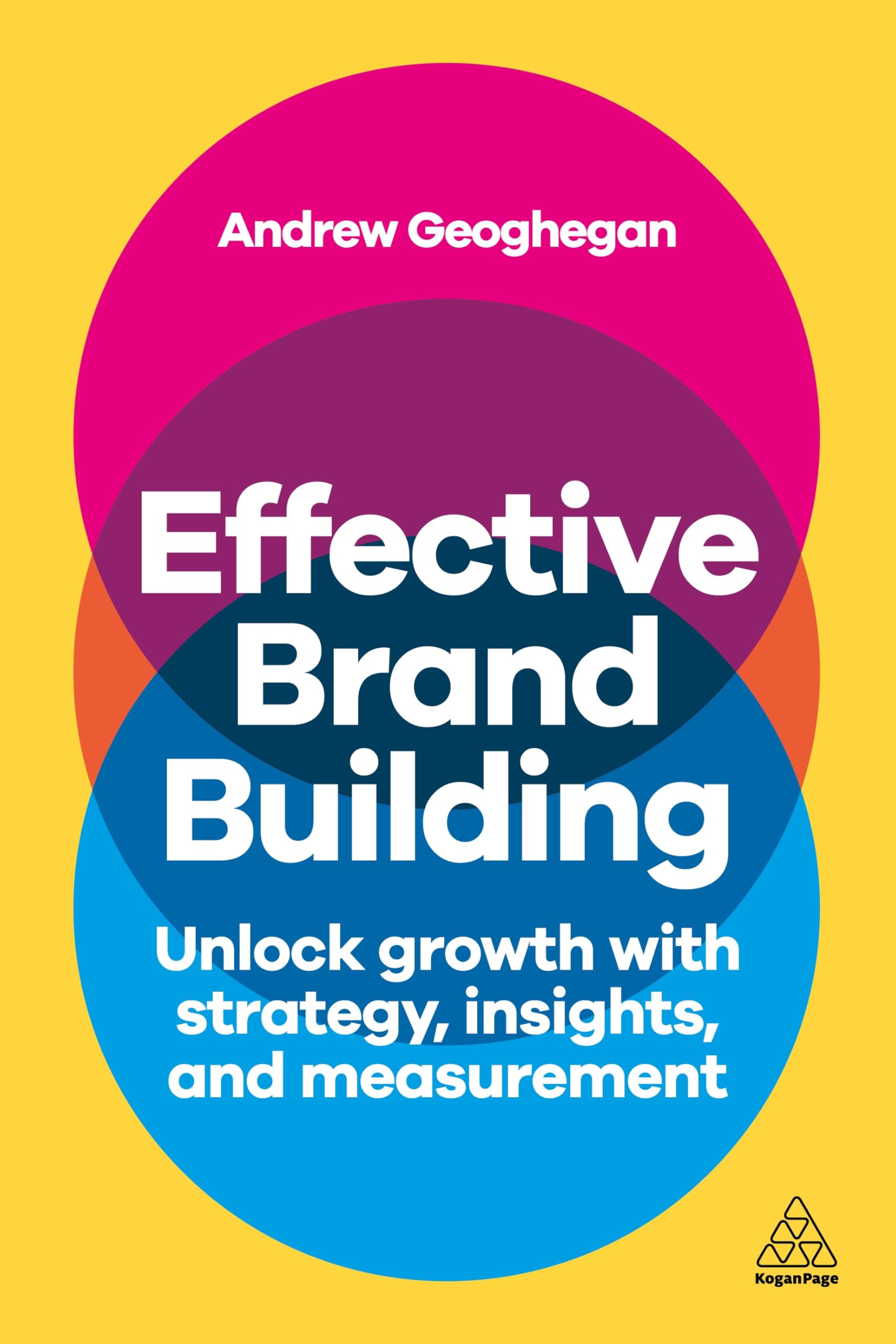 Effective Brand Building: Unlock Growth with Strategy, Insights, and Measurement Law